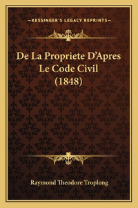 De La Propriete D'Apres Le Code Civil (1848)