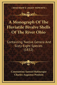 A Monograph Of The Fluviatile Bivalve Shells Of The River Ohio