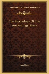 The Psychology Of The Ancient Egyptians