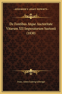 De Fontibus Atque Auctoritate Vitarum XII Imperatorum Suetonii (1830)