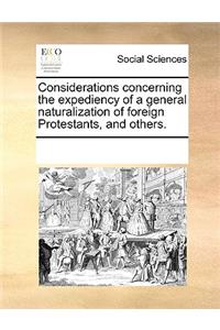 Considerations concerning the expediency of a general naturalization of foreign Protestants, and others.