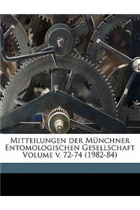 Mitteilungen Der Munchner Entomologischen Gesellschaft Volume V. 72-74 (1982-84)