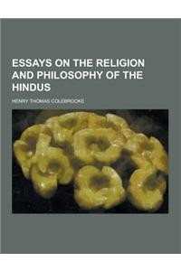 Essays on the Religion and Philosophy of the Hindus