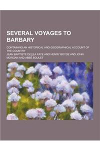 Several Voyages to Barbary; Containing an Historical and Geographical Account of the Country