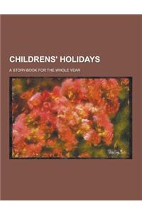 Childrens' Holidays; A Story-Book for the Whole Year