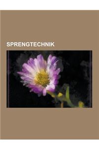 Sprengtechnik: Militarische Sprengtechnik, Sprengstoff, Sprengung, Zivile Nuklearwaffennutzung, Zivile Sprengtechnik, Schwarzpulver,