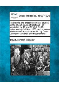 The Forms and Procedure in Civil Causes in the Sheriff Courts of Scotland