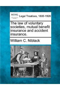 law of voluntary societies, mutual benefit insurance and accident insurance.