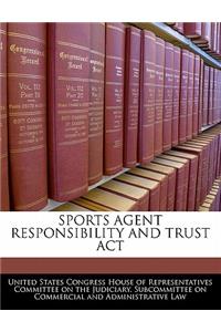 Sports Agent Responsibility and Trust ACT