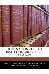 Nominations of the 108th Congress, First Session