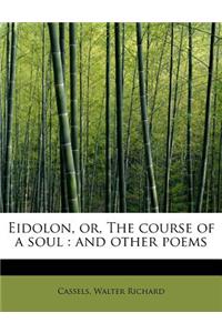 Eidolon, Or, the Course of a Soul