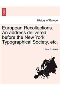 European Recollections. an Address Delivered Before the New York Typographical Society, Etc.