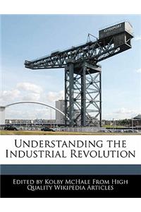 Understanding the Industrial Revolution