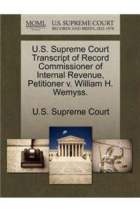 U.S. Supreme Court Transcript of Record Commissioner of Internal Revenue, Petitioner V. William H. Wemyss.