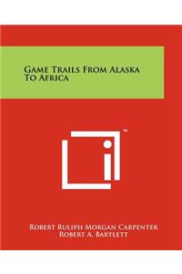 Game Trails from Alaska to Africa