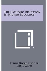 The Catholic Dimension in Higher Education