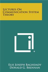 Lectures on Communication System Theory