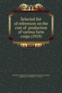 Selected list of references on the cost of  production of various farm crops