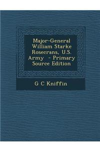 Major-General William Starke Rosecrans, U.S. Army