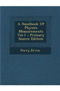 A Handbook of Physics Measurements Vol I