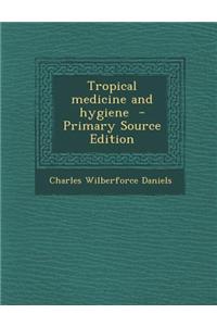 Tropical Medicine and Hygiene