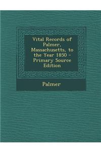 Vital Records of Palmer, Massachusetts, to the Year 1850