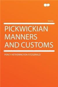 Pickwickian Manners and Customs