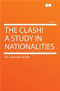 The Clash! a Study in Nationalities