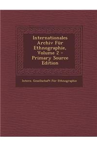 Internationales Archiv Fur Ethnographie, Volume 2 - Primary Source Edition