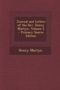 Journal and Letters of the REV. Henry Martyn, Volume 2