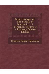 Fatal Revenge; Or, the Family of Montorio.