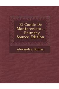 El Conde de Monte-Cristo... - Primary Source Edition