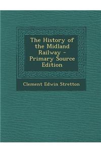 History of the Midland Railway - Primary Source Edition