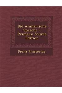 Die Amharische Sprache - Primary Source Edition