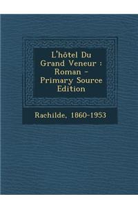 L'hôtel Du Grand Veneur