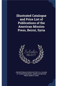 Illustrated Catalogue and Price List of Publications of the American Mission Press, Beirut, Syria
