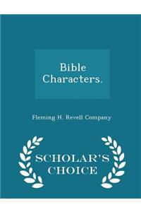Bible Characters. - Scholar's Choice Edition
