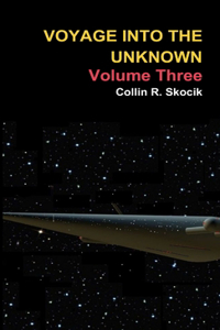 Voyage Into the Unknown: Volume Three
