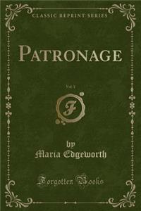 Patronage, Vol. 1 (Classic Reprint)