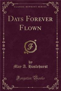 Days Forever Flown (Classic Reprint)