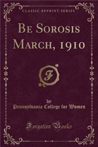 Be Sorosis March, 1910 (Classic Reprint)