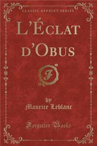 L'Éclat d'Obus (Classic Reprint)