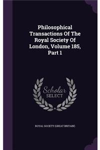 Philosophical Transactions of the Royal Society of London, Volume 185, Part 1