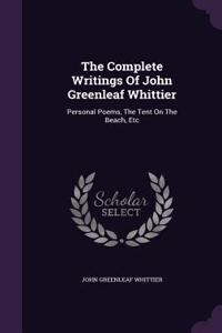 The Complete Writings of John Greenleaf Whittier