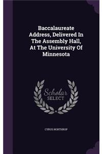 Baccalaureate Address, Delivered In The Assembly Hall, At The University Of Minnesota