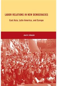 Labor Relations in New Democracies