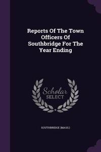 Reports of the Town Officers of Southbridge for the Year Ending