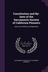 Constitution and By-Laws of the Sacramento Society of California Pioneers