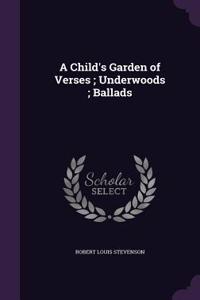 Child's Garden of Verses; Underwoods; Ballads