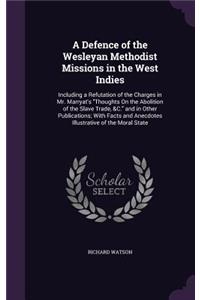 A Defence of the Wesleyan Methodist Missions in the West Indies